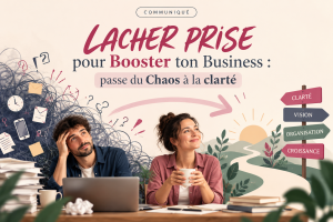LACHER PRISE pour booster ton business passe du chaos a la clarte