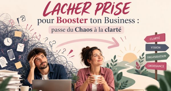 LACHER PRISE pour booster ton business_passe du chaos à la clarté